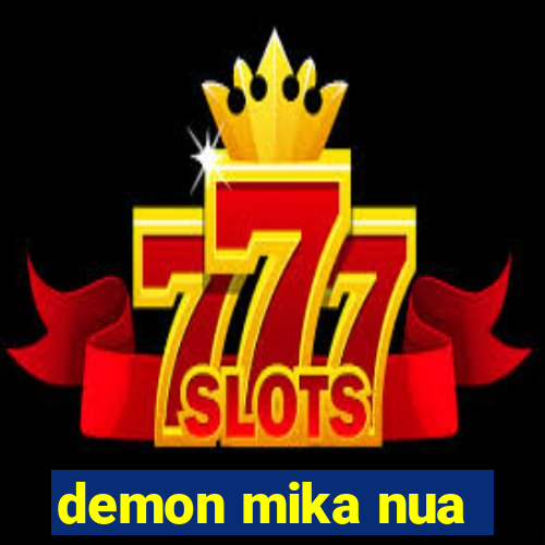 demon mika nua